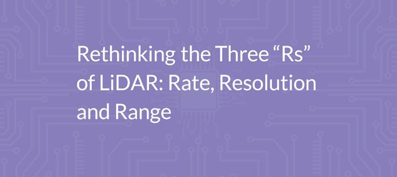 重审激光雷达3R指标的不足：帧率、分辨率和探测距离